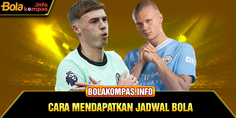 Cara Mendapatkan Jadwal Bola