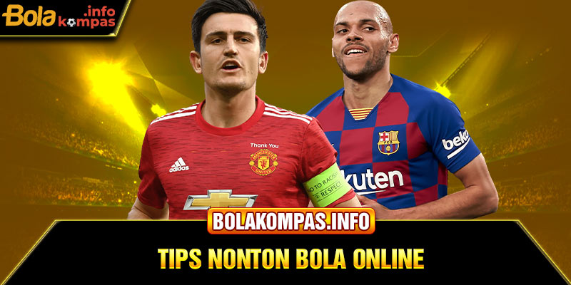 Tips Nonton Bola Online